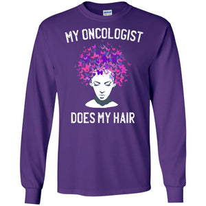 My Oncologist Does My Hair Breast Cancer Awareness ShirtG240 Gildan LS Ultra Cotton T-Shirt