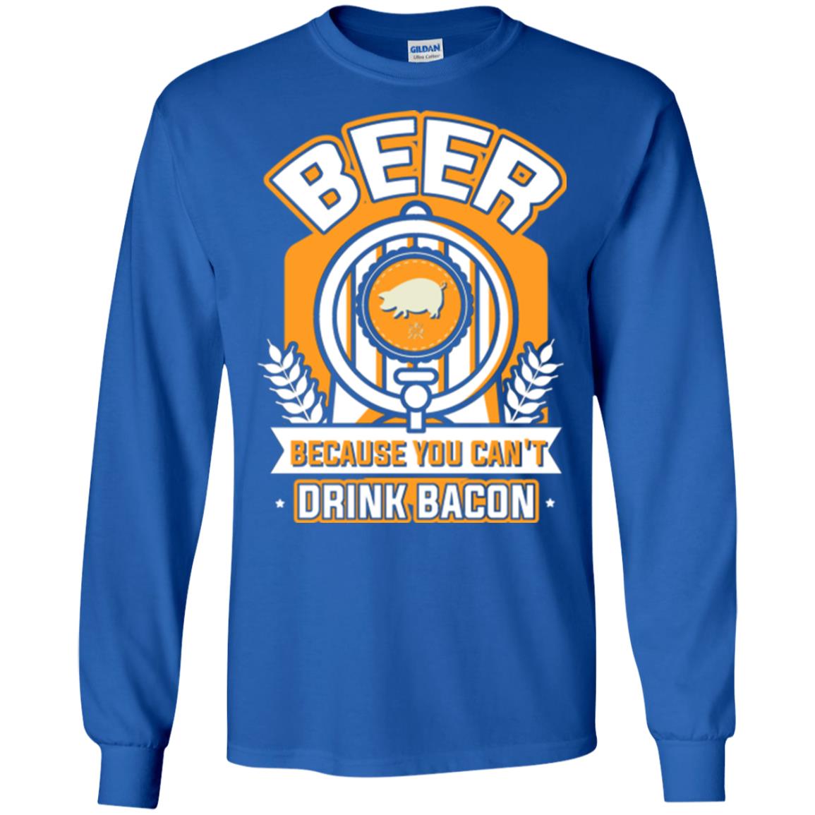 Beer T-shirt Because You Can't Drink Bacon Royal