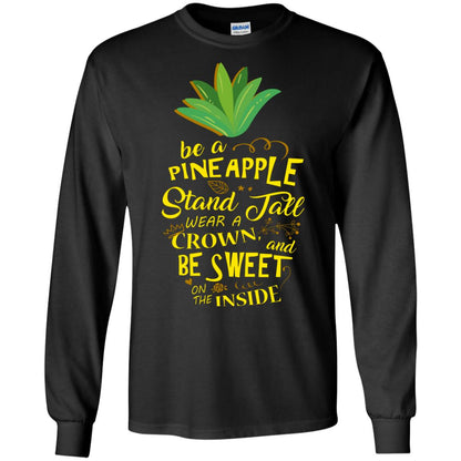 Be A Pineapple Stand Tall Wear A Crown And Be Sweet On The Inside Pineapple Lover T-shirt Black