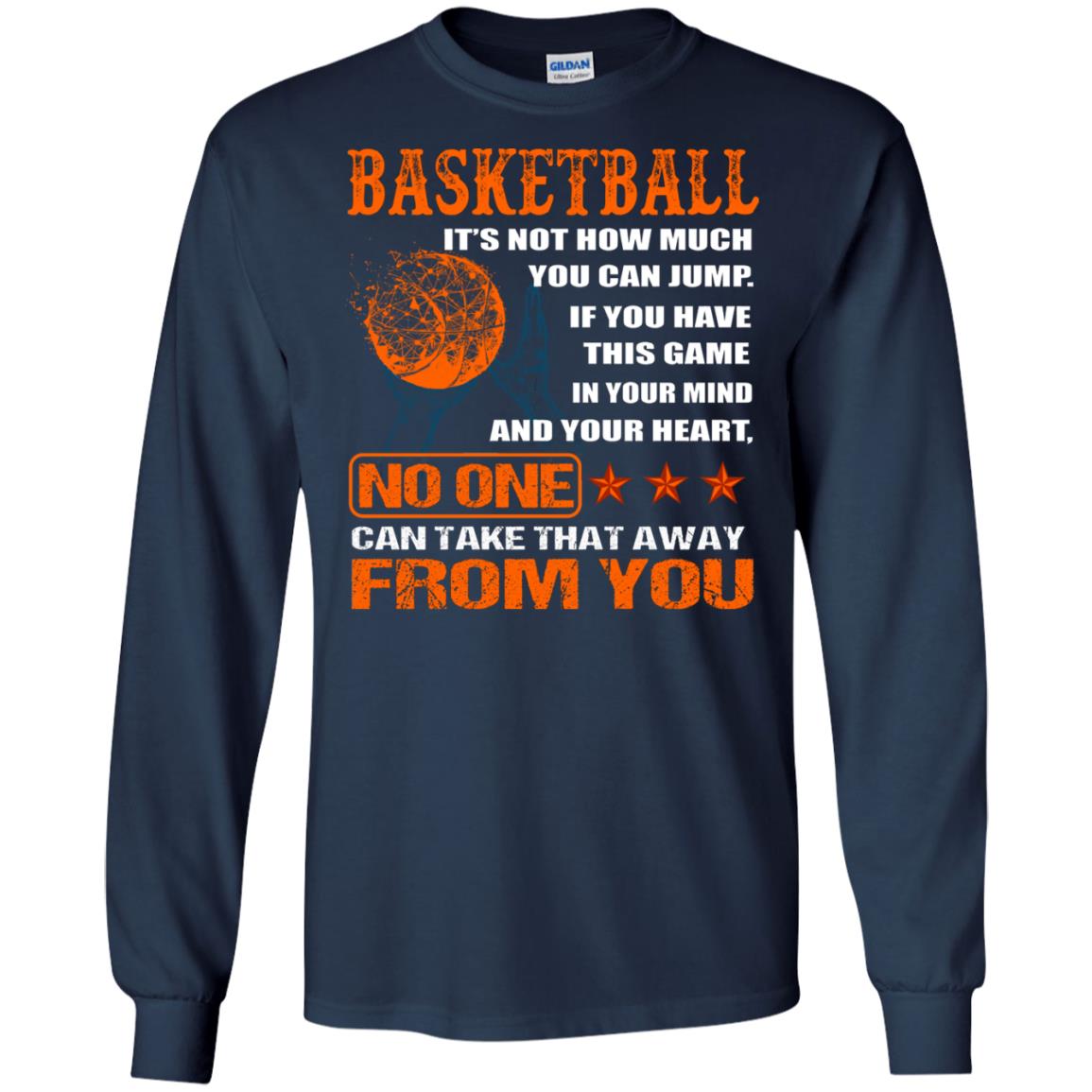 Basketball Its Not How Much You Can Jump No One Can Take That Away From You Navy