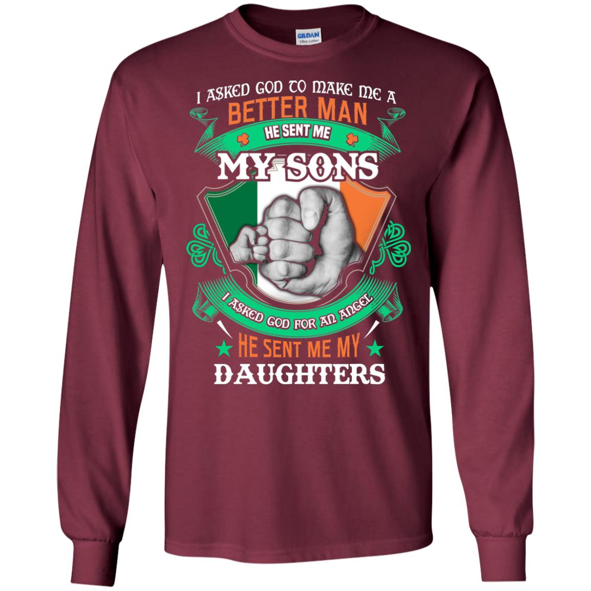 He Sent Me My Sons He Sent Me My Daughters Saint Patrick's Day Shirt For Dad Maroon