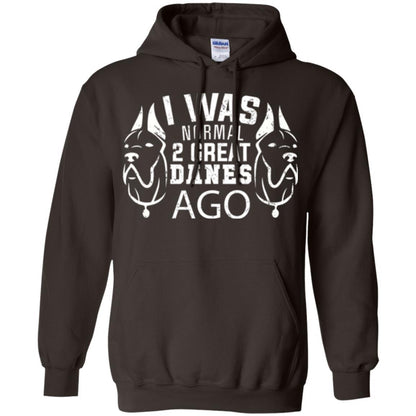 Dog Lover T-shirt I Was Normal 2 Great Danes Ago Dark Chocolate