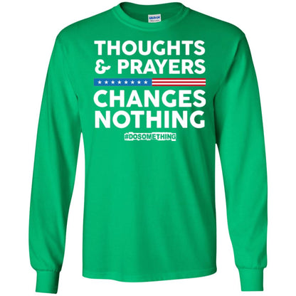 Thoughts And Prayers Changes Nothing Anti Gun T-shirt Irish Green