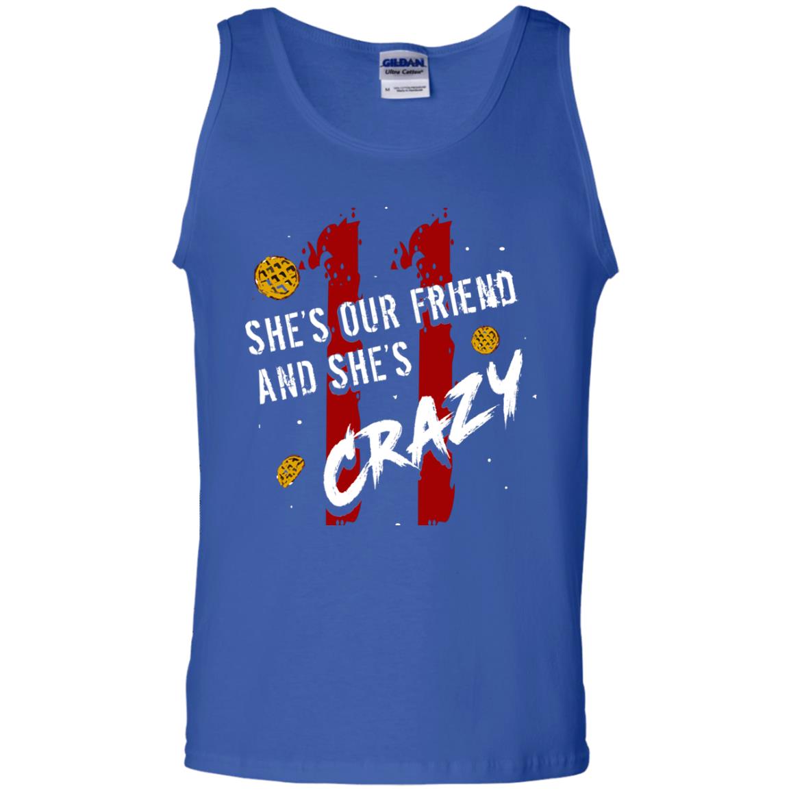 Friend T-shirt She's Our Friend And She's Crazy Royal