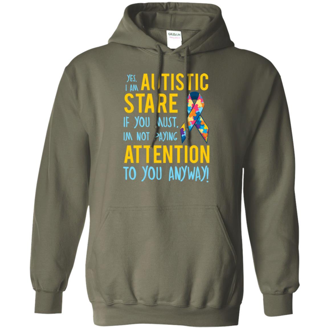 Autism T-shirt I'm Not Paying Attention To You Anyway Military Green