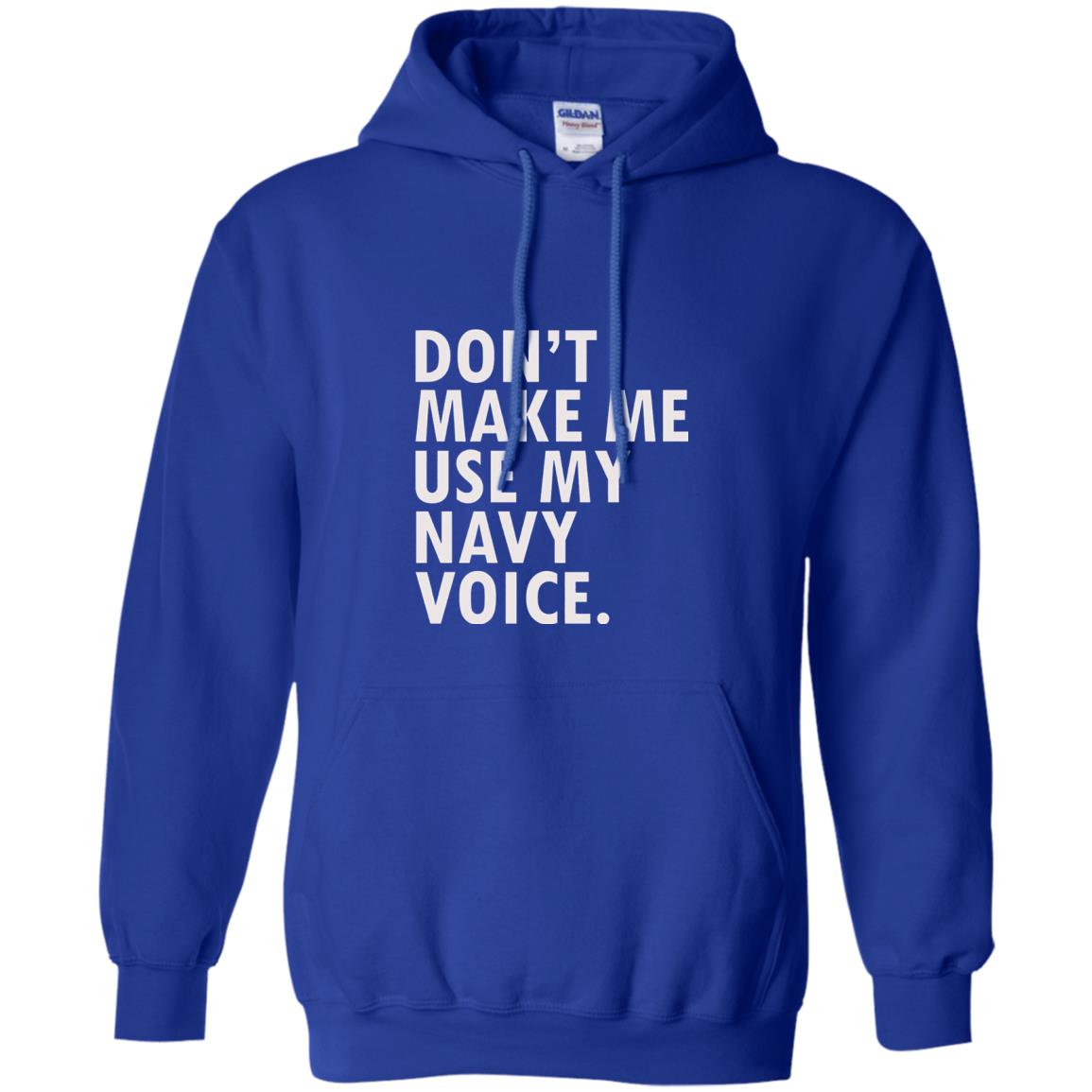 Dont Make Me Use My Mavy Voice Military T-shirt Royal