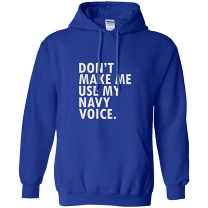 Dont Make Me Use My Mavy Voice Military T-shirt Royal