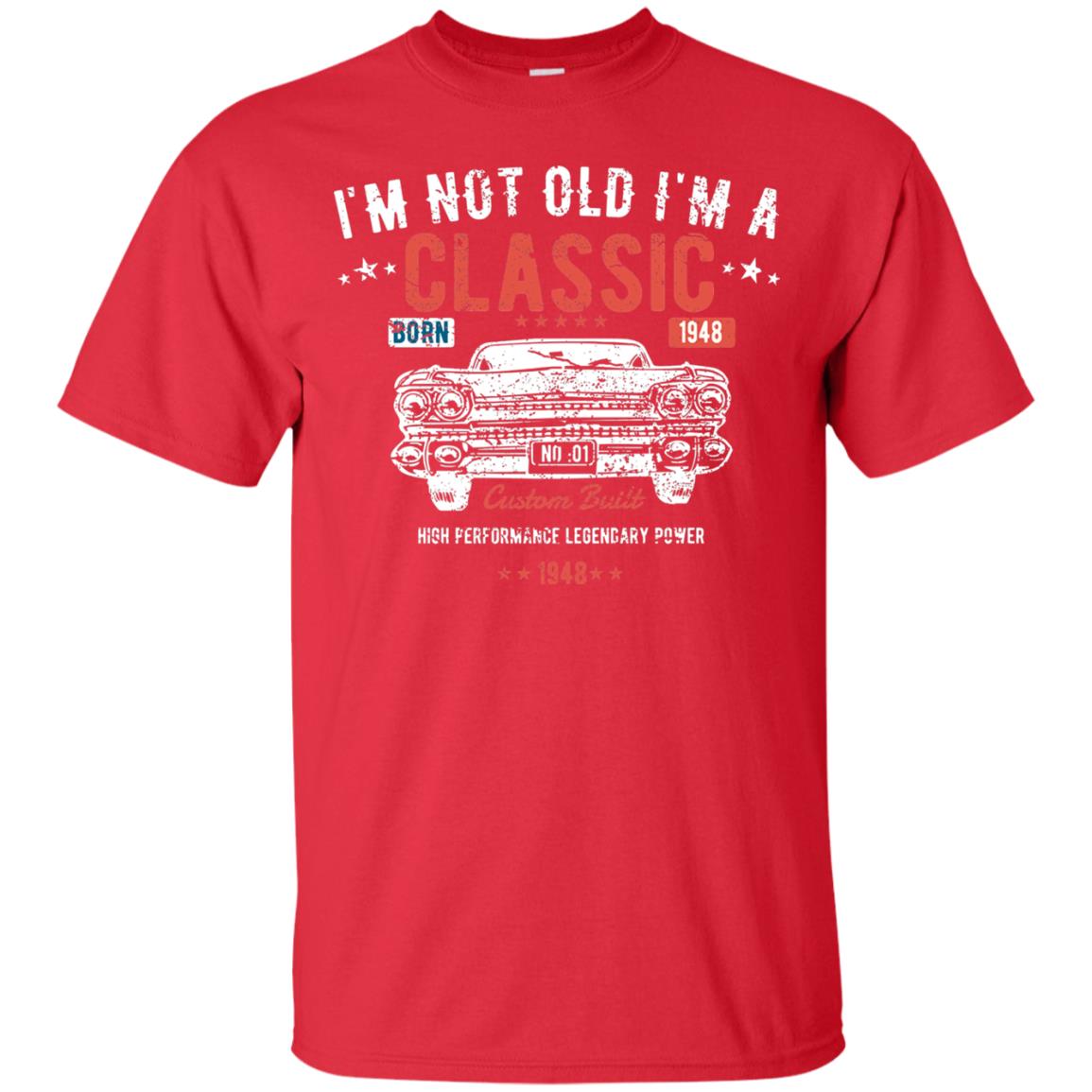 I_m Not Old I_m A Classic Born 1948 Funny 70th Birthday T-shirt Red