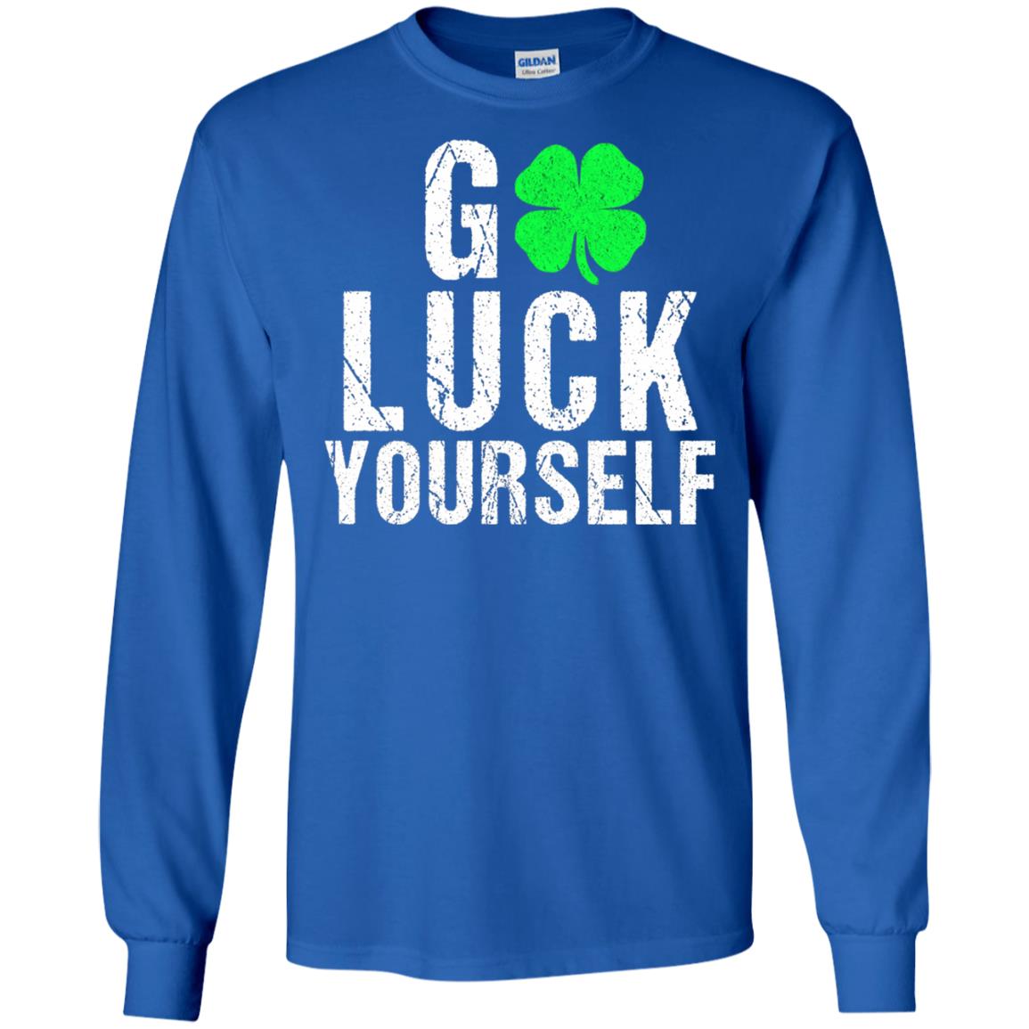 Go Luck Yourself Funny Saint Patrick_s Day T-shirt Royal