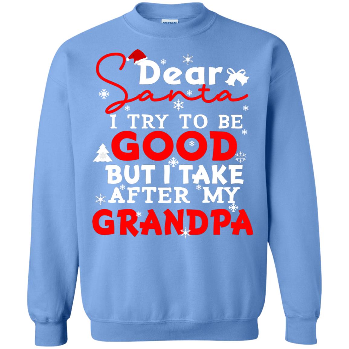 Dear Santa I Try To Be Good But I Take After My Grandpa Ugly Christmas Family Matching Shirt Carolina Blue