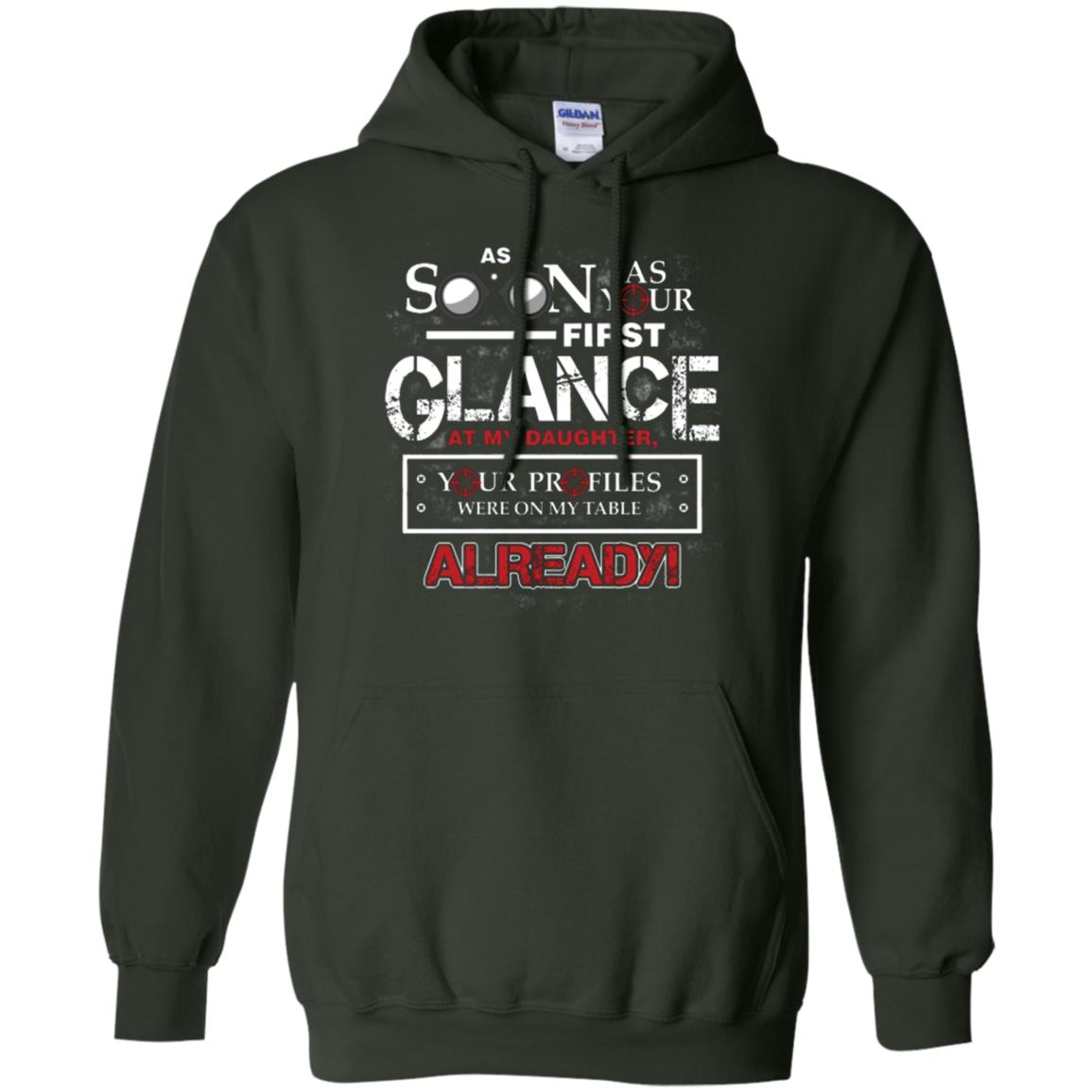 As Soon As Your First Glance At My Daughter Daddy T-shirt= Forest Green