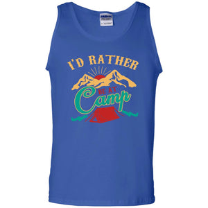I'd Rather Be At Camp Camping Lovers Gift Shirt For Mens Of WomensG220 Gildan 100% Cotton Tank Top