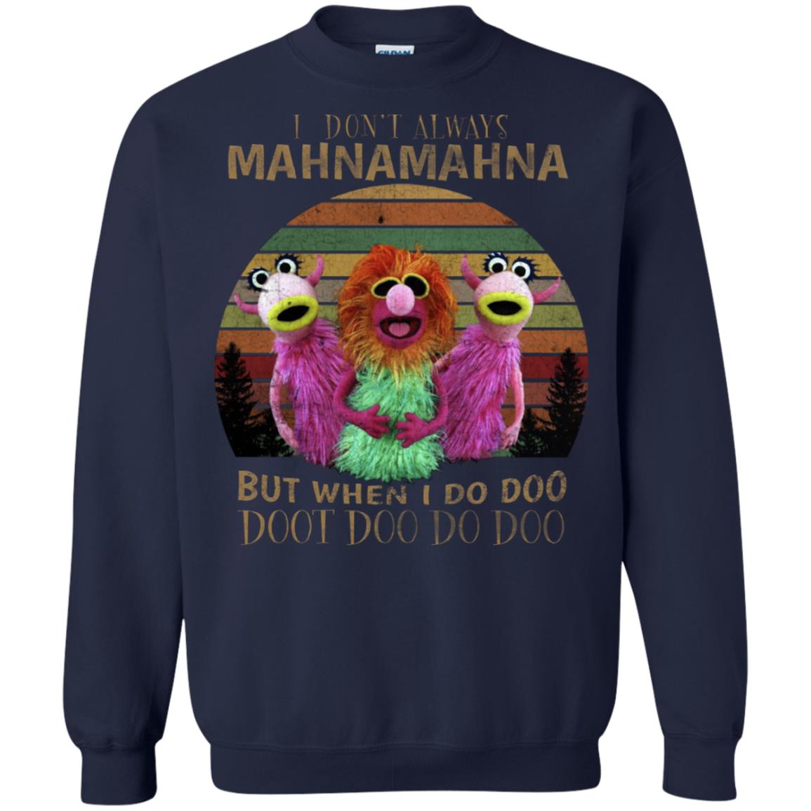 I Dont Always Mahnamahna But When I Do Doo Doot Doo Do Doo Shirt Navy