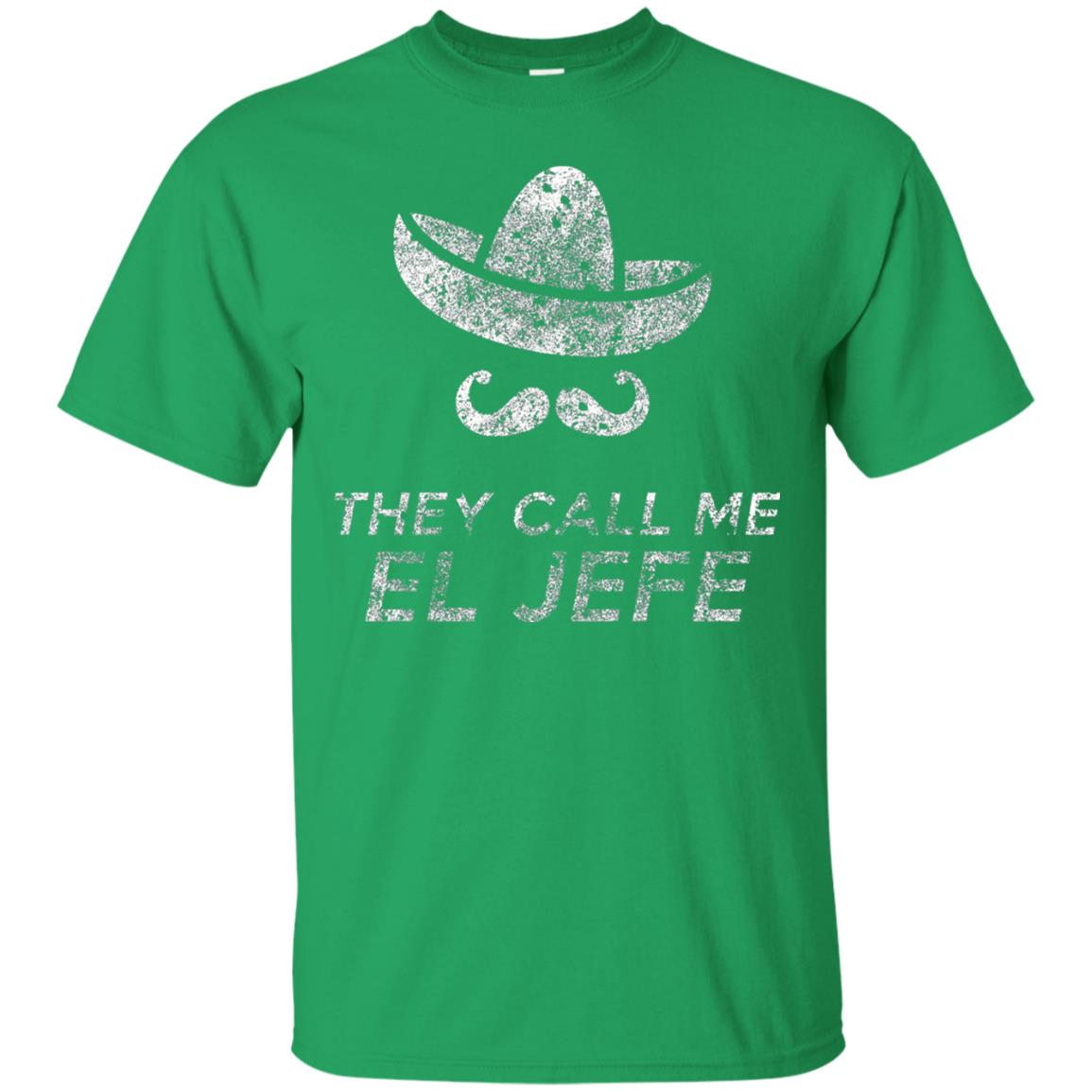 They Call Me El Jefe Bragging Boss Cinco De Mayo Irish Green