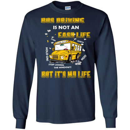 Bus Driving Is Not An Easy Life But Its My Life Shirt Navy