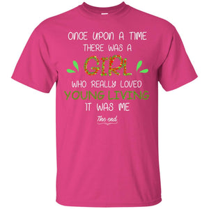 Once Upon A Time There Was A Who Really Loved Young Living It Was Me The EndG200 Gildan Ultra Cotton T-Shirt