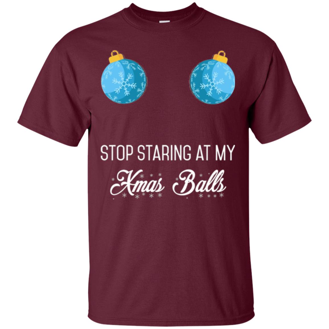 Christmas T-shirt Stop Staring At My Xmas Balls Maroon