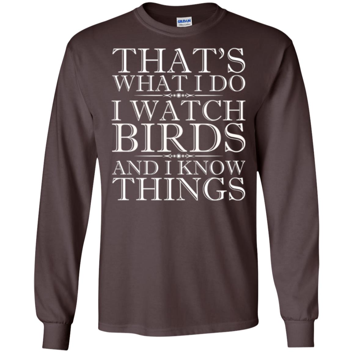 Birdwatching T-shirt That_s What I Do I Watch Birds And I Know Things Dark Chocolate