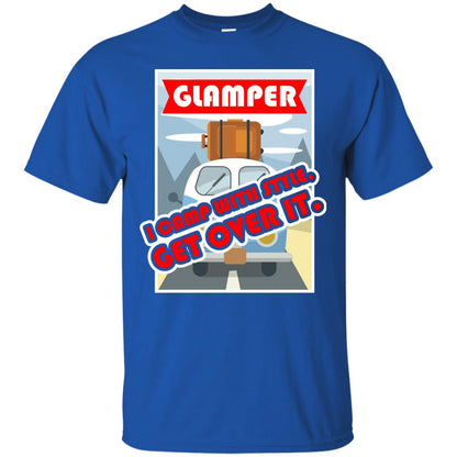 Glamper I Camp With Style Get Over It Best Gift Shirt For Glamper Royal