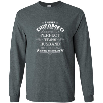 Wife T-shirt I Never Dreamed I''d End Up T-shirt Dark Heather