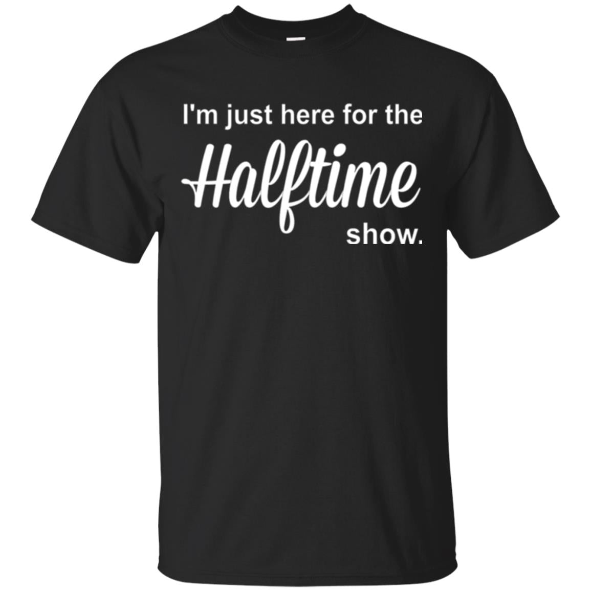 Marching Band T-shirt I_m Just Here For The Halftime Show Black