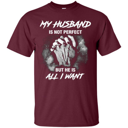 My Husband Is Not Perfect But He Is All I Want Shirt Maroon