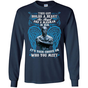 This Guy Holds A Beast An Angel And A Madman In Him ShirtG240 Gildan LS Ultra Cotton T-Shirt