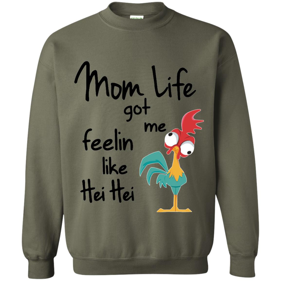 Mom Life Got Me Feelin Like Hei Hei Mommy Shirt Military Green
