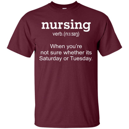 Nursing When You Are Not Sure Whether Its Saturday Or Tuesday Maroon
