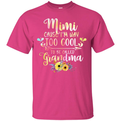 Mimi Cause I'm Way Too Cool To Be Called Grandma Shirt Heliconia