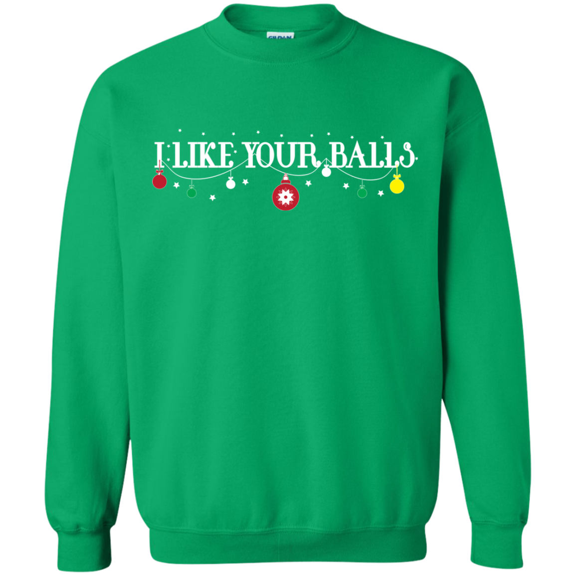 Christmas T-shirt I Like Your Balls Irish Green