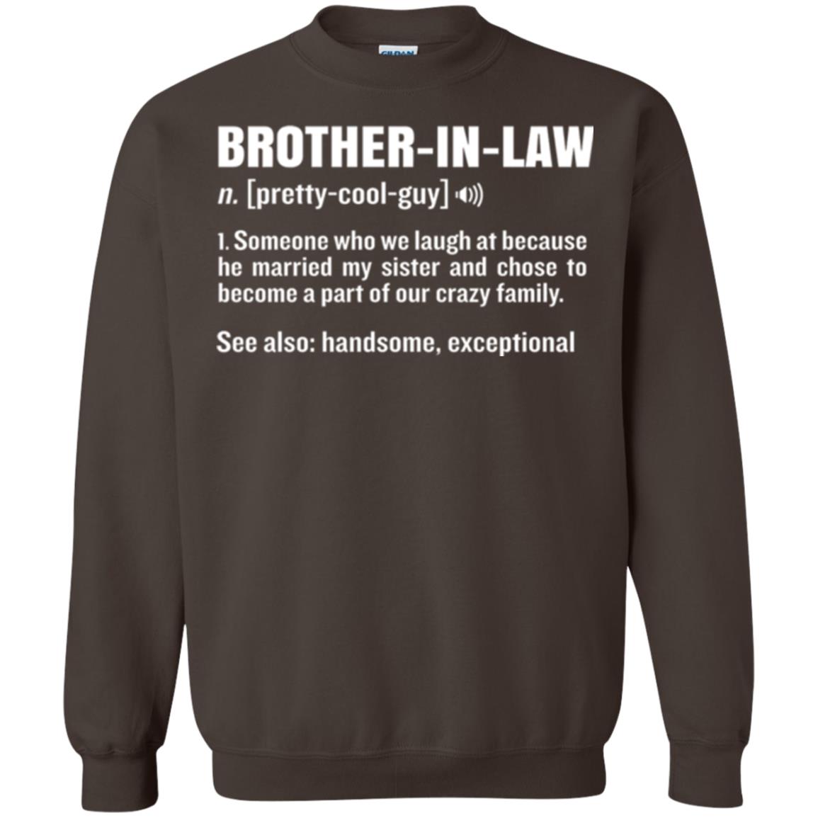 Family T-shirt Brother In Law Someone Who We Laugh At Because He Married My Sister Dark Chocolate