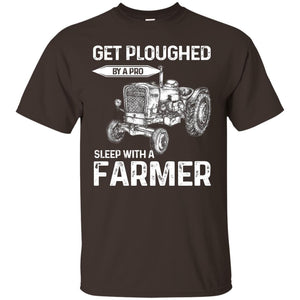 Get Ploughed By A Pro Sleep With A Farmer ShirtG200 Gildan Ultra Cotton T-Shirt