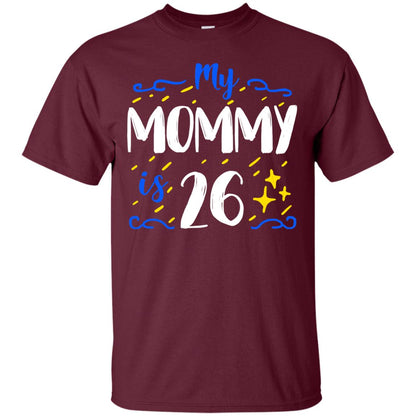 My Mommy Is 26 26th Birthday Mommy Shirt For Sons Or Daughters Maroon