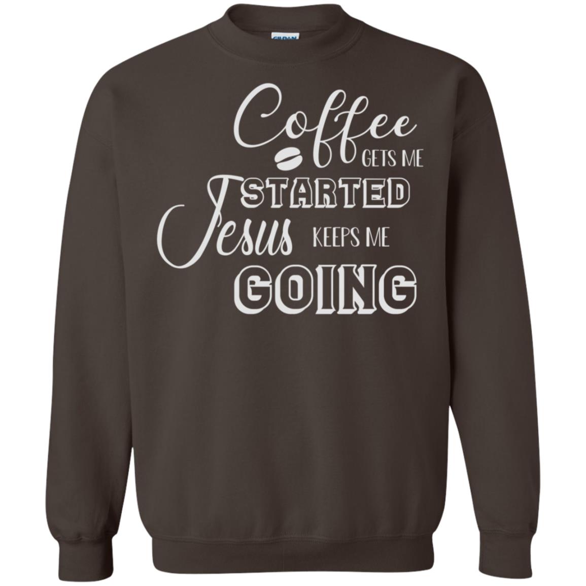 Coffee Gets Me Started Jesus Keeps Me Going Christian Coffee Gift Shirt Dark Chocolate