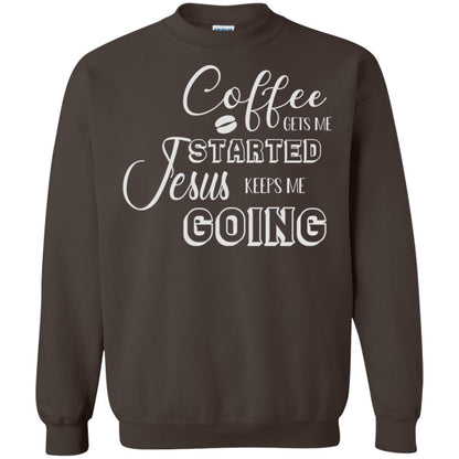 Coffee Gets Me Started Jesus Keeps Me Going Christian Coffee Gift Shirt Dark Chocolate