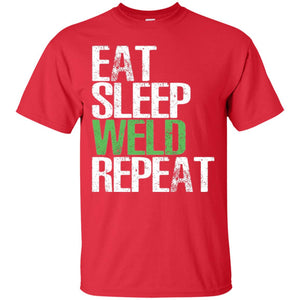 Welding T-shirt Eat Sleep Weld Repeat