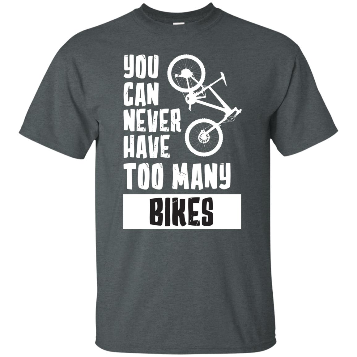 You Can Never Have Too Many Bikes Shirt Dark Heather