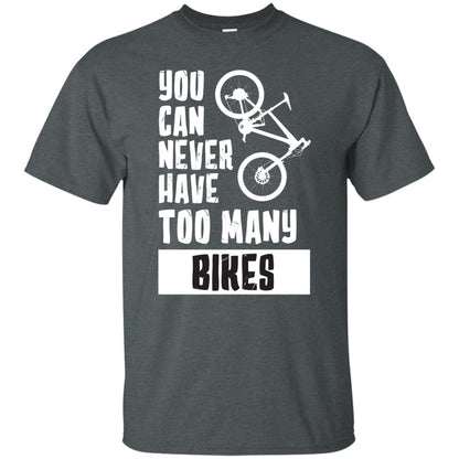 You Can Never Have Too Many Bikes Shirt Dark Heather