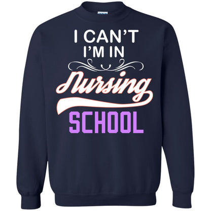I Can't I'm In Nursing School Nurse Gift Shirt Navy