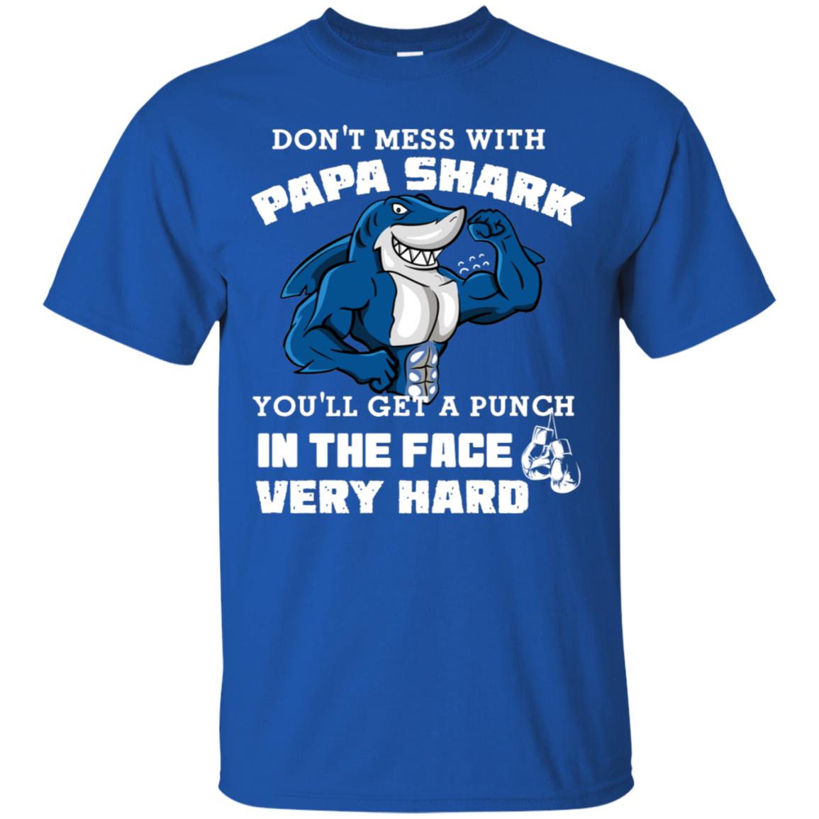 Don't Mess With Papa Shark You'll Get A Punch In The Face Very Hard Family Shark Shirt Royal