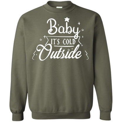 Baby It's Cold Outside X-mas Quote Gift Shirt Military Green