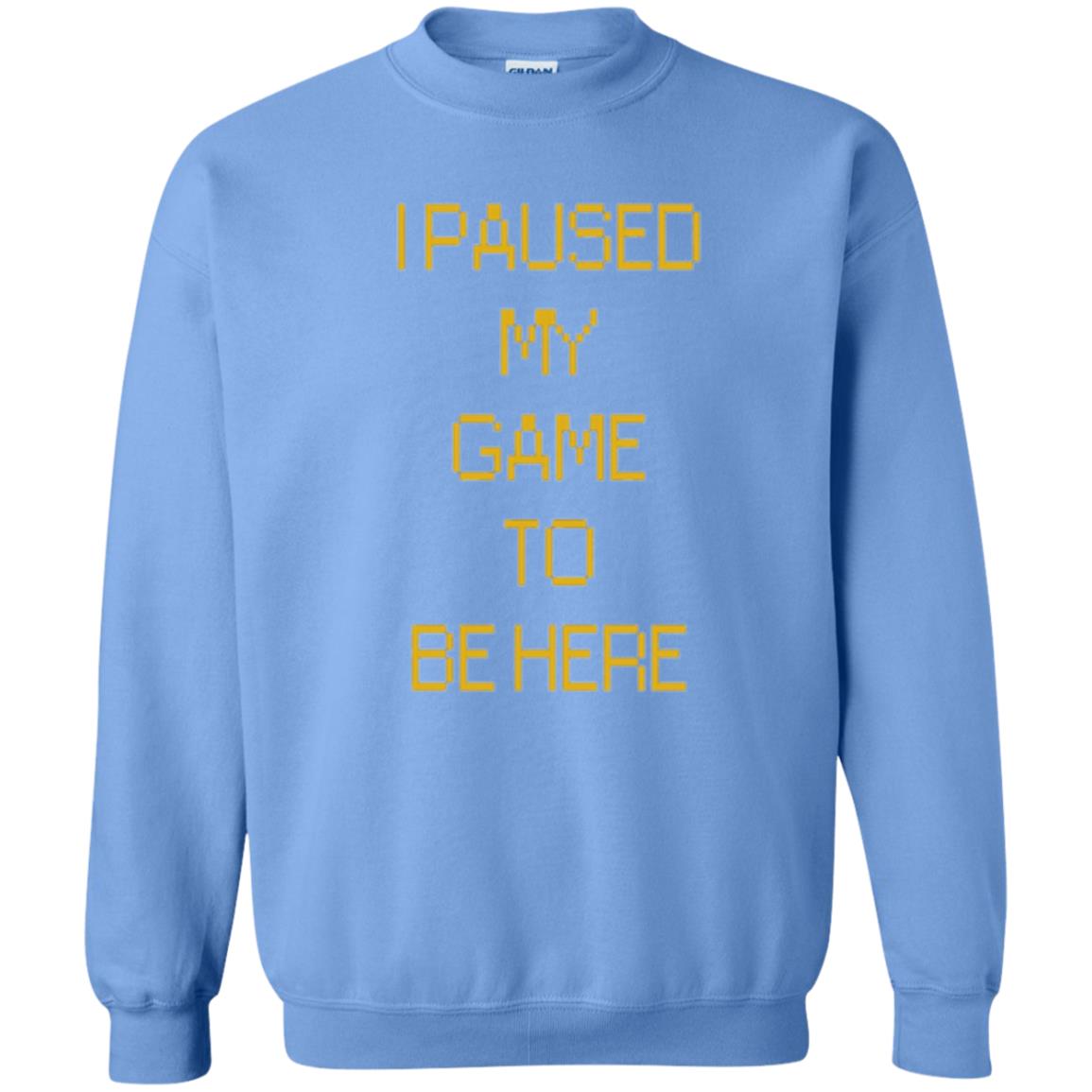 Funny Gamer T-shirt I Paused My Game To Be Here Carolina Blue