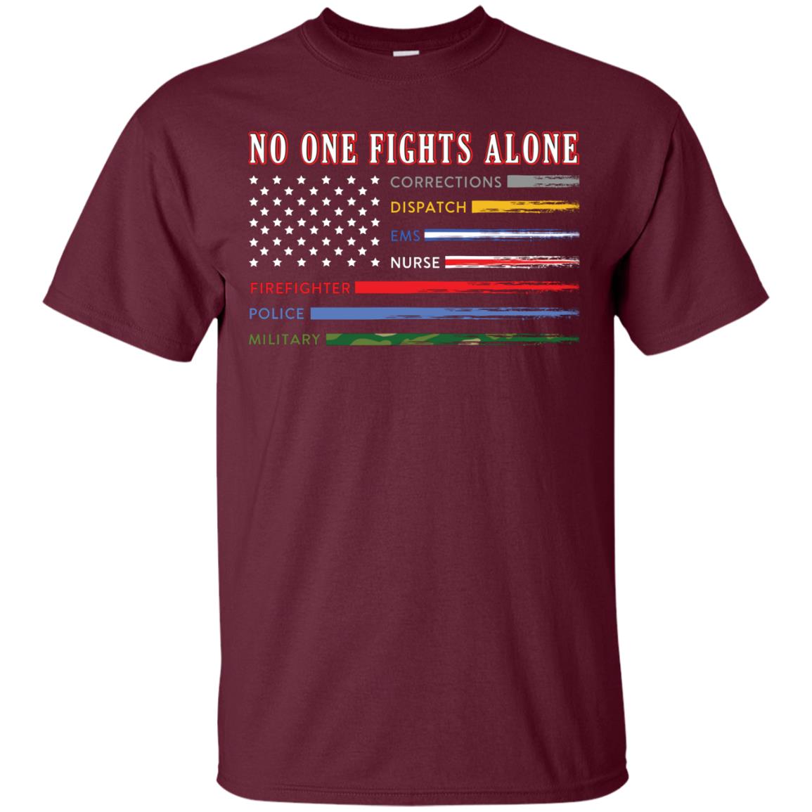 No One Fights Alone Corrections Dispatch Ems Nurse Firefight T-shirt Maroon