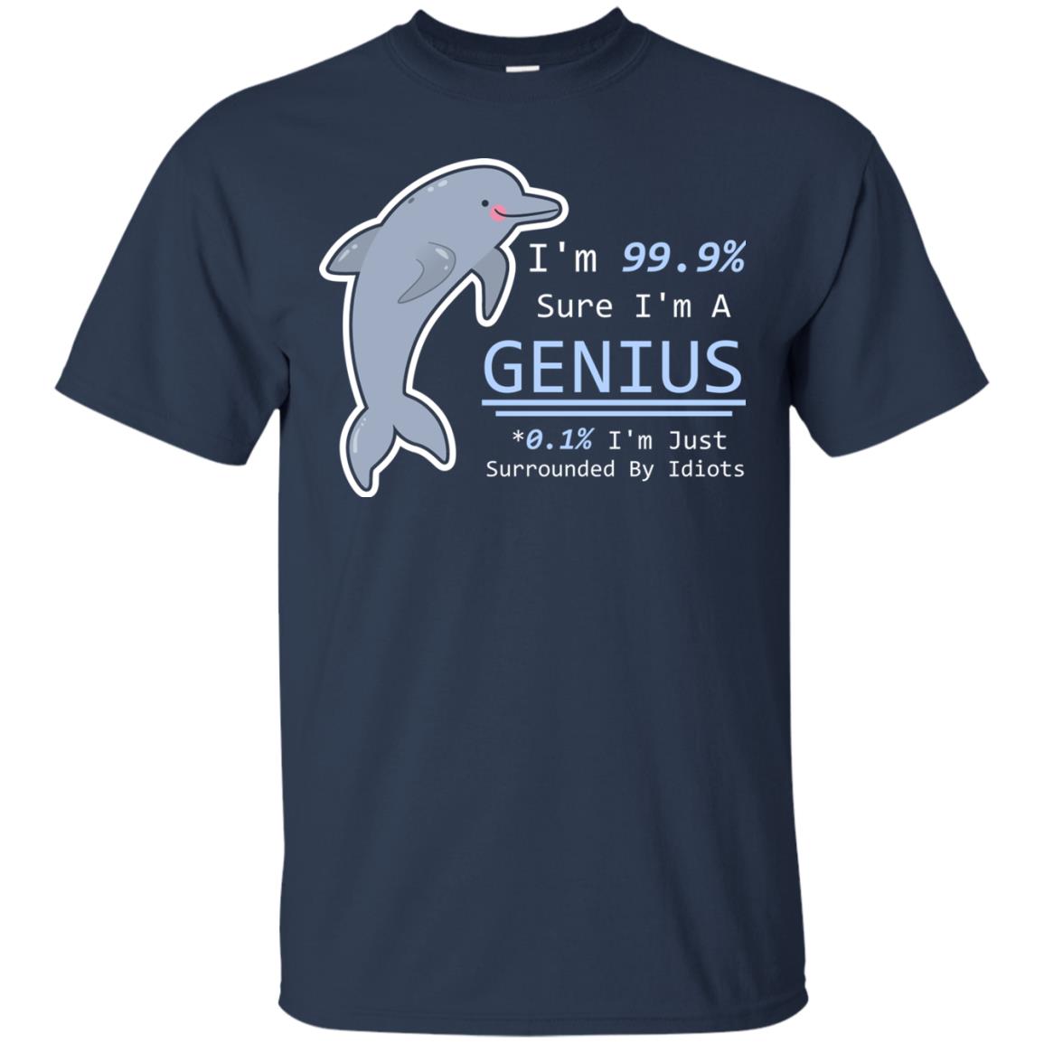 Im 99% Sure Im A Genius Funny Saying T-shirt Navy