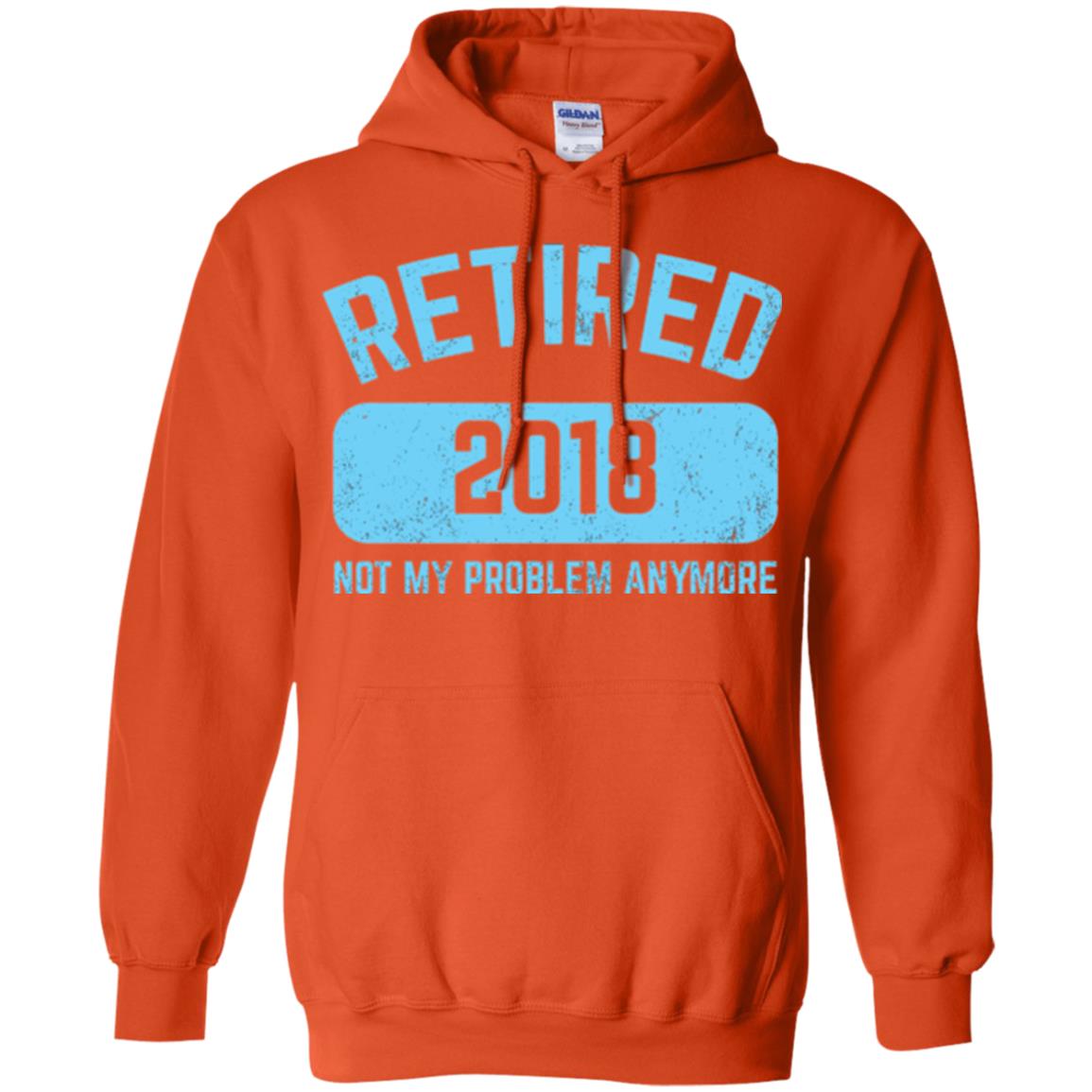 Funny Retirement Party Shirt Not My Problem Anymore 2018 Orange