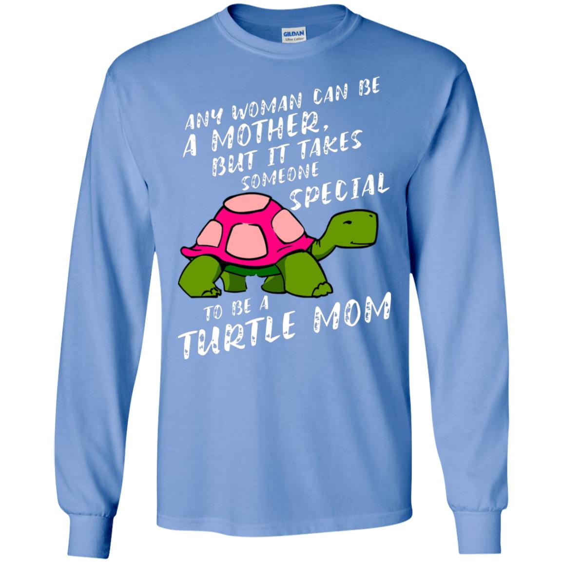 Any Woman Can Be Amother But It Takes Someone Special To Be A Turtle Mom Shirt Carolina Blue