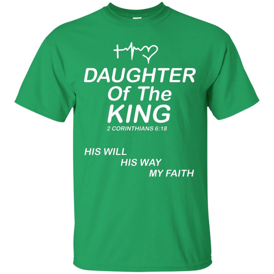 Daughter Of The King His Will His Way My Faith Daughter Shirt Irish Green
