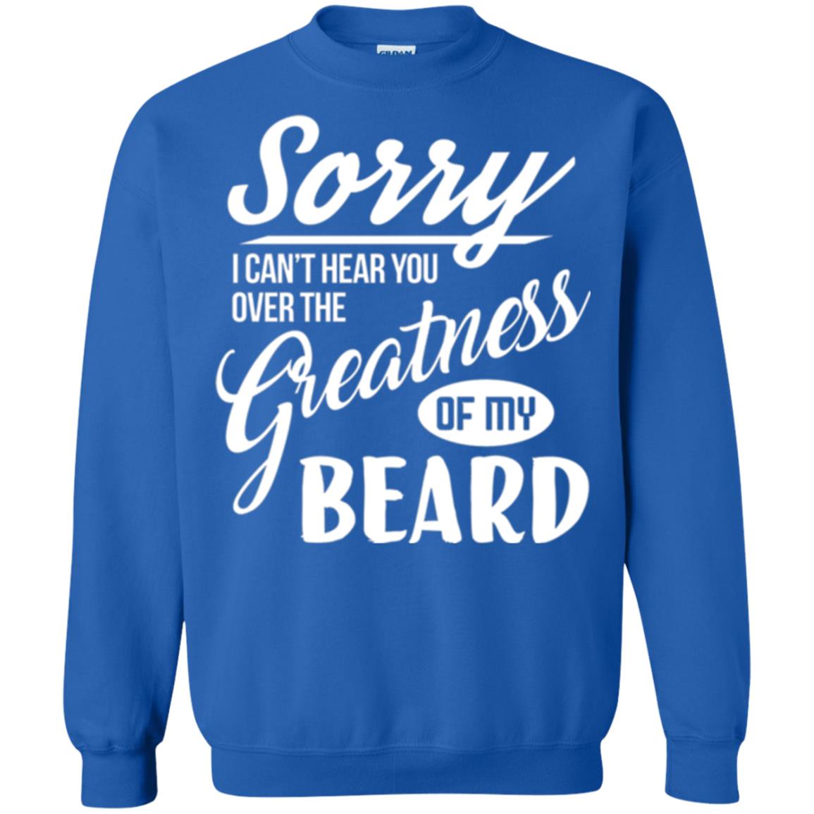 Bread Man T-shirt Sorry I Cant Hear You Over The Greatness Of My Beard Royal