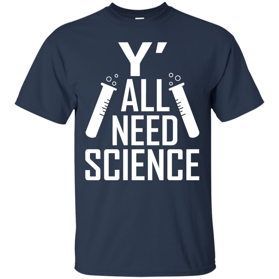 Y_ All Need Science Scientist Shirt Navy